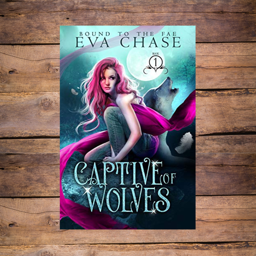📖Captive of Wolves (Bound to the Fae Book 1) by Eva Chase – At the End ...